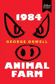 Select Classics:1984 + Animal Farm ((Original, Unabridged Classic)) by George Orwell, 9789815266948