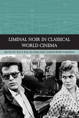 Liminal Noir in Classical World Cinema by Elyce Rae Helford, Christopher Weedman, 9781474498159