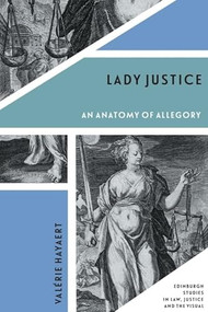 Lady Justice (An Anatomy of Allegory) by Valérie Hayaert, 9781474487498