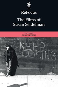 ReFocus: The Films of Susan Seidelman by Susan Santha Kerns, 9781399503068