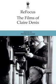 ReFocus: The Films of Claire Denis by Peter Sloane, 9781399511216