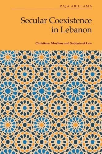 Secular Coexistence in Lebanon (Christians, Muslims and Subjects of Law) by Raja Abillama, 9781399507554