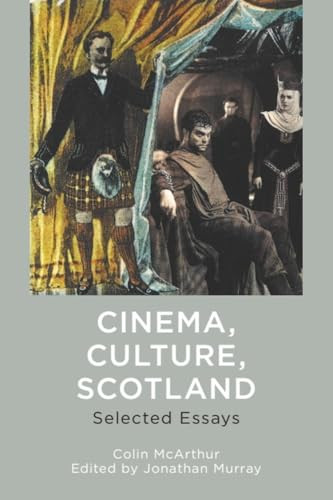 Cinema, Culture, Scotland (Selected Essays) by Colin McArthur, Jonathan Murray, 9781399512879