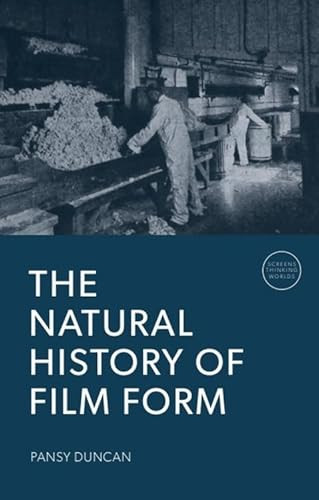 The Natural History of Film Form by Pansy Duncan, 9781399548250