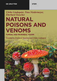 Natural Poisons and Venoms (Fungal and Microbial Toxins) by Ulrike Lindequist, Timo Niedermeyer, Eberhard Teuscher, 9783110728569