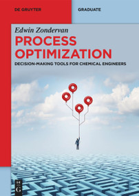 Process Optimization (Decision-Making Tools for Chemical Engineers) by Edwin Zondervan, 9783111342085