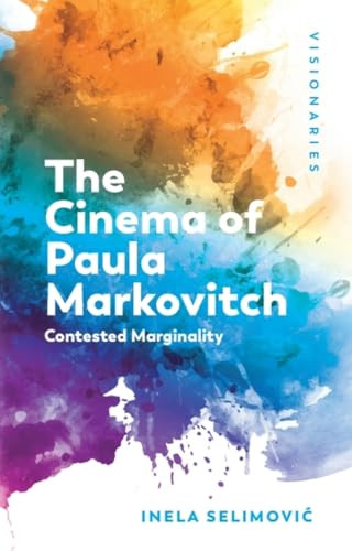 The Cinema of Paula Markovitch (Contested Marginality) by Inela Selimović, 9781399549196