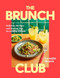 The Brunch Club (Delicious Recipes and Hosting Tips for Feeding Friends) by Georgia Hearn, 9781035429707