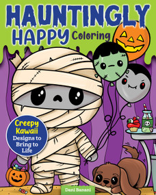 Hauntingly Happy Coloring (Creepy Kawaii Designs to Bring to Life) by Dani Banani, 9781497207226