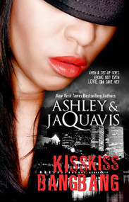 Kiss Kiss, Bang Bang - 9781601622778 by Ashley & JaQuavis, 9781601622778