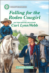 Falling for the Rodeo Cowgirl (A Clean and Uplifting Romance) by Cari Lynn Webb, 9781335460301