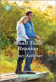 Small Town Reunion (A Clean and Uplifting Romance) by Tracy Kelleher, 9781335460332