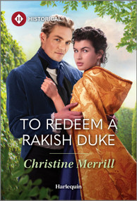 To Redeem a Rakish Duke by Christine Merrill, 9781335831637