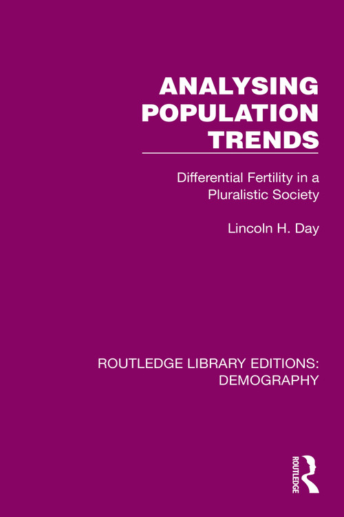 Analysing Population Trends (Differential Fertility in a Pluralistic Society) by Lincoln H. Day, 9781032549187
