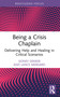 Being a Crisis Chaplain (Delivering Help and Healing in Critical Scenarios) - 9781032950938 by Sidney Dekker, Lance Mergard, 9781032950938
