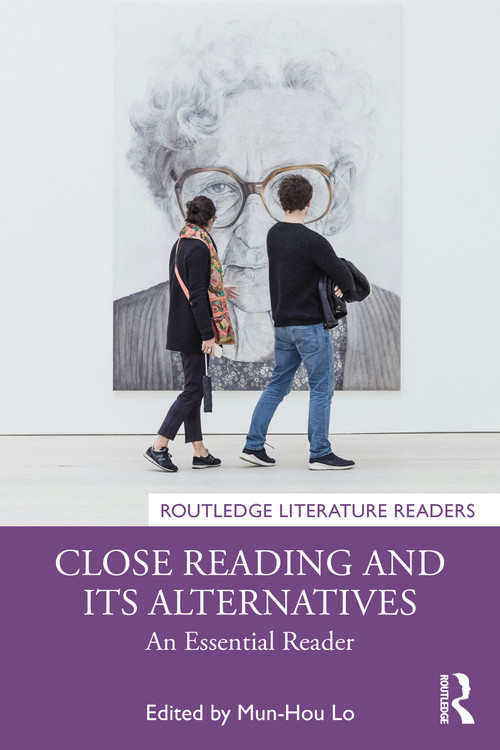 Close Reading and Its Alternatives (An Essential Reader) by Mun-Hou Lo, 9781032775746