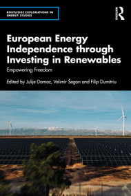 European Energy Independence through Investing in Renewables (Empowering Freedom) by Julije Domac, Velimir Šegon, Filip Dumitriu, 9781041019480