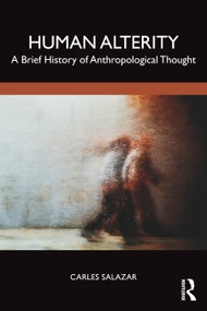 Human Alterity (A Brief History of Anthropological Thought) by Carles Salazar, 9781032866338