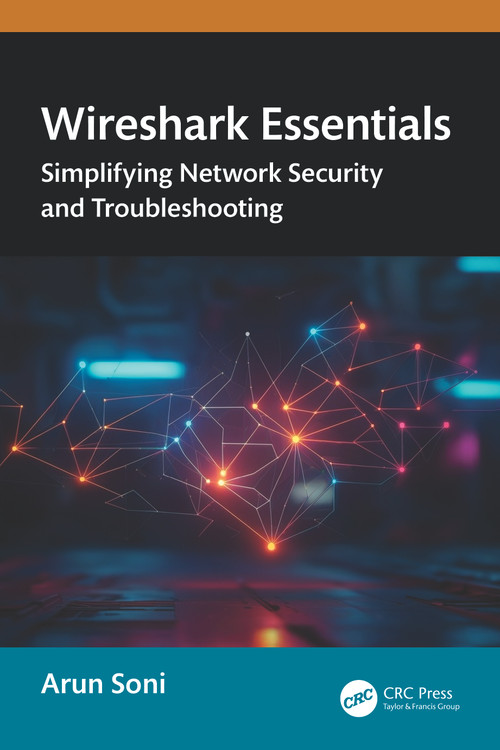 Wireshark Essentials (Simplifying Network Security and Troubleshooting) by Arun Soni, 9781032887098