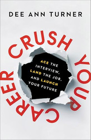 Crush Your Career (Ace the Interview, Land the Job, and Launch Your Future) - 9781540901842 by Dee Ann Turner, Dr. Tim Elmore, 9781540901842