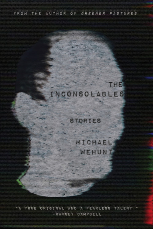 The Inconsolables by Michael Wehunt, 9798988128618