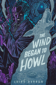 The Wind Began to Howl by Laird Barron, 9798988128601