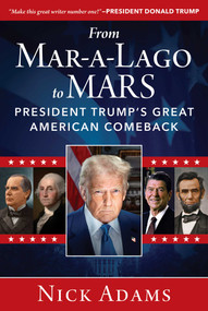 From Mar-a-Lago to MARS (President Trump's Great American Comeback) by Nick Adams, 9781510784673