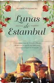 Lunas de Estambul (Novela) / Moons of Istanbul (A Novel) (Spanish Edition) by Sophie Goldberg, 9786070727801