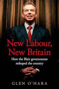 New Labour, New Britain? (How the Blair governments reshaped the country) by Glen O'Hara, 9781526146328