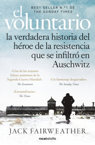 El voluntario: La verdadera historia del héroe de la resistencia que se infiltró en Auschwitz / The Volunteer (Spanish Edition) - 9788417821593 by Jack Fairweather, 9788417821593