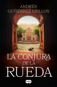 La conjura de la rueda / The Conspiracy of the Wheel (Spanish Edition) by Andrés Gutiérrez Usillos, 9788419835901