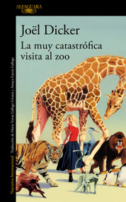 La muy catastrófica visita al Zoo / The Very Catastrophic Visit to the Zoo (Spanish Edition) by Jöel Dicker, 9786073857390