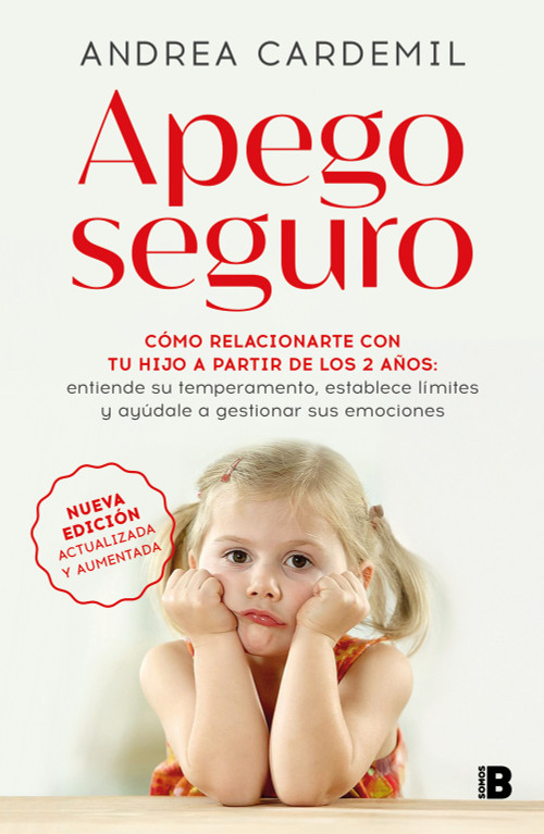 Apego seguro. Cómo relacionarte con tu hijo a partir de los 2 años / Safe Attachment (Spanish Edition) by Andrea Cardemil, 9788466681636