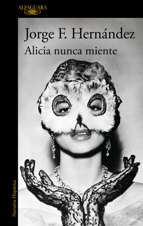 Alicia nunca miente / Alicia Never Lies (Spanish Edition) by Jorge F. Hernández, 9786073855907