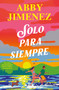 Solo para siempre / Just for the Summer (Spanish Edition) by Abby Jimenez, 9788410442634