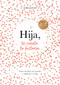 Hija, te cuento tu historia / Daughter, Let Me Tell You Your Story (Spanish Edition) by Elma van Vliet, 9788401030031