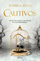 Cautivos / Captive (Spanish Edition) by Jessica Rivas, 9788410050112