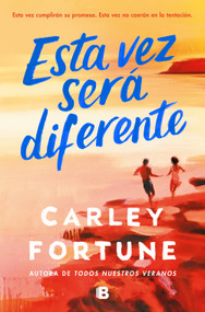Esta vez será diferente / This Summer Will Be Different (Spanish Edition) by Carley Fortune, 9788466680806
