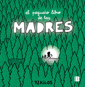El pequeño libro de las madres / The Small Book of Moms (Spanish Edition) by 72 Kilos, 9788466681117