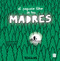 El pequeño libro de las madres / The Small Book of Moms (Spanish Edition) by 72 Kilos, 9788466681117