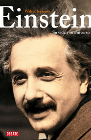 Einstein: Su vida y su universo / Einstein: His Life and Universe (Spanish Edition) by Walter Isaacson, 9788418056635