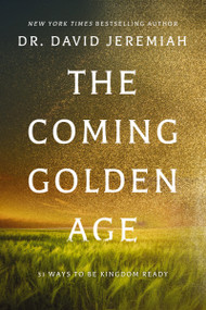 The Coming Golden Age (31 Ways to be Kingdom Ready) - 9780785252412 by Dr.  David Jeremiah, 9780785252412