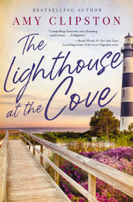 The Lighthouse at the Cove (A Sweet Contemporary Romance) by Amy Clipston, 9780840716453
