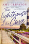 The Lighthouse at the Cove (A Sweet Contemporary Romance) by Amy Clipston, 9780840716453