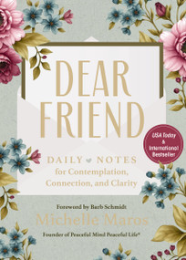 Dear Friend (Daily Love Notes for Contemplation, Connection, and Clarity (365 Days)) by Michelle Maros, Barb Schmidt, 9781400252626