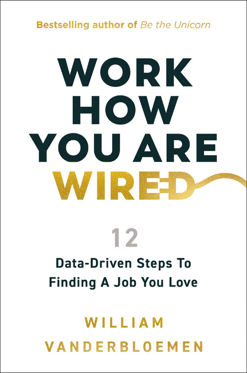 Work How You Are Wired (12 Data-Driven Steps to Finding a Job You Love) by William Vanderbloemen, 9781400253807