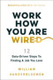 Work How You Are Wired (12 Data-Driven Steps to Finding a Job You Love) by William Vanderbloemen, 9781400253807