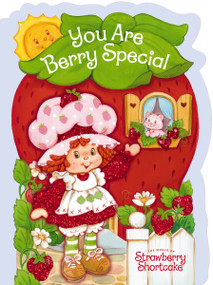 You Are Berry Special by Strawberry Shortcake, Marci Beighley, 9781400254521