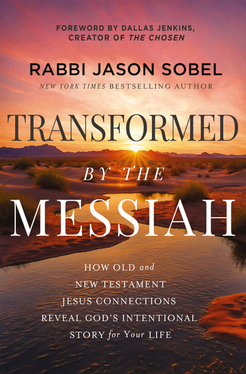 Transformed by the Messiah (How Old and New Testament Jesus Connections Reveal God's Intentional Story for Your Life) by Rabbi Jason Sobel, Dallas Jenkins, 9781400338443