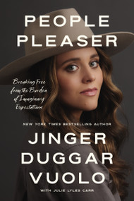 People Pleaser (Breaking Free from the Burden of Imaginary Expectations) - 9781400341733 by Jinger Duggar Vuolo, Julie Lyles Carr, 9781400341733